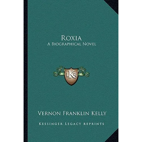 Roxia: A Biographical Novel