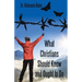 What Christians Should Know and Ought to Do