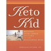 Keto Kid: Helping Your Child Succeed on the Ketogenic Diet