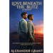 Love Beneath the Blitz: A Trilogy