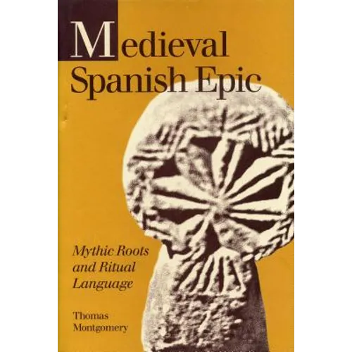 Medieval Spanish Epic: Mythic Roots and Ritual Language