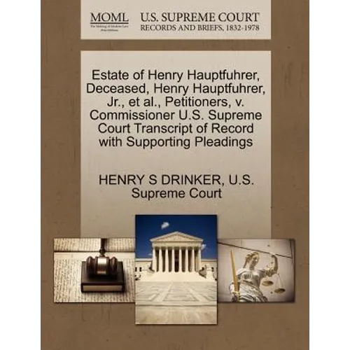 Estate of Henry Hauptfuhrer, Deceased, Henry Hauptfuhrer, Jr., Et Al., Petitioners, V. Commissioner U.S. Supreme Court Transcript of Record with Suppo