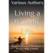 Living a Wealthy Life: Stories of Gaining an Abundance in All Five Forms of Wealth