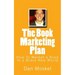 The Book Marketing Plan: How To Market a Book In a Brave New World