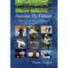 Famous Fly Fishers: Profiles of Eminent and Accomplished People Who Love the Quiet Sport