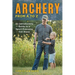 Archery from A to Z: An Introductory Guide to a Sport Everyone Can Enjoy