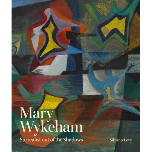 Mary Wykeham: Surrealist Out of the Shadows