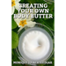 Creating Your Own Body Butter