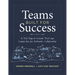 Teams Built for Success: A Trail Map to Create Trust and Connection for Authentic Collaboration (Building Connections for High-Performing Collaborativ