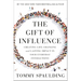 The Gift of Influence: Creating Life-Changing and Lasting Impact in Your Everyday Interactions