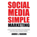 Social Media Simple Marketing: How To Guide With Simple Tips & Strategies For Local Small Business Owners