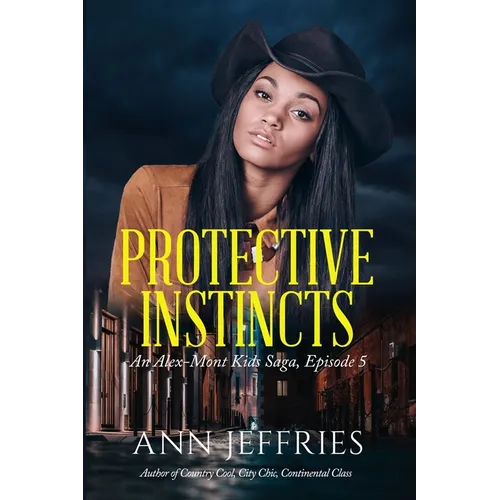 Protective Instincts: An Alex-Mont Kids Saga