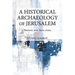 A Historical Archaeology of Jerusalem: Bronze and Iron Ages