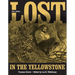 Lost in the Yellowstone: Thirty-Seven Days of Peril and a Handwritten Account of Being Lost