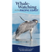 Whale-Watching on the Pacific Coast: Easily Identify Whales, Dolphins, and Other Marine Mammals