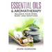 Essential Oils & Aromatherapy: Balance Your Mind, Body, and Emotions