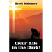 Livin' Life in the Dark!