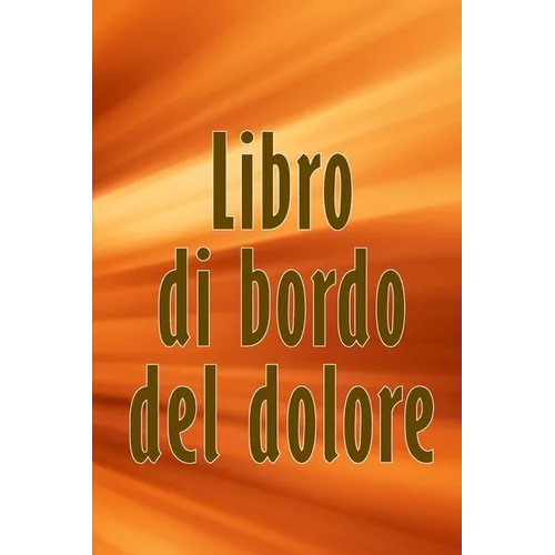 Libro di bordo del dolore: Libro di bordo perfetto per annotare data, energia, attività, sonno, livello/area del dolore, pasti e molte altre cose util
