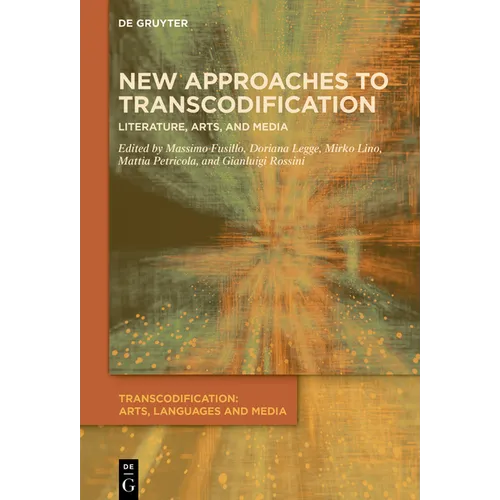 New Approaches to Transcodification: Literature, Arts, and Media