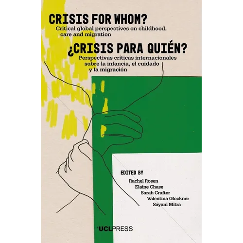 Crisis for Whom?: Critical global perspectives on childhood, care, and migration