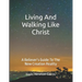 Living and Walking Like Christ: A Believer's Guide to the New Creation Reality