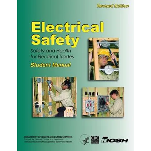 Electrical Safety: Safety and Health For Electrical Trades- Student Manual