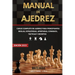 Manual de Ajedrez: Curso Completo de Ajedrez para Principiantes Reglas, Estrategias, Aperturas, Consejos, Tácticas y Secretos.