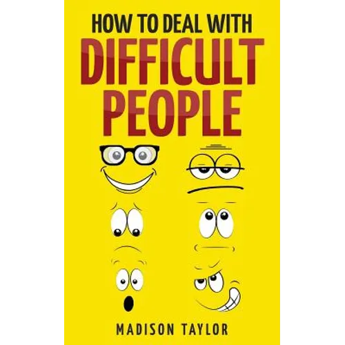 How To Deal With Difficult People