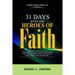31 Days With The Heroes Of Faith: A Daily Meditations, Prayers & Declarations From Hebrews Chapter Eleven - Re-fire Your Faith, & Experience Breakthro