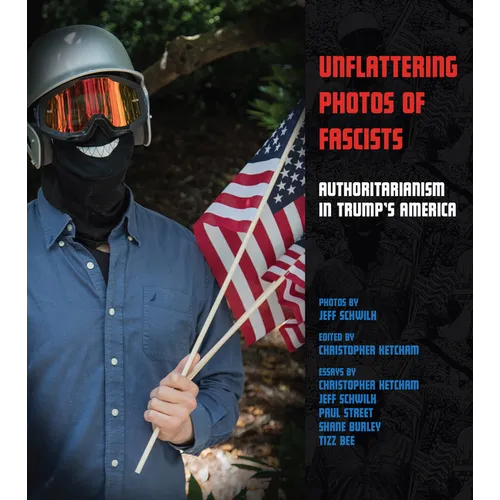 Unflattering Photos of Fascists: Authoritarianism in Trump's America