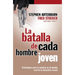 La Batalla de Cada Hombre Joven = Every Young Man's Battle