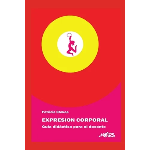 Expresión Corporal: guía didáctica para el docente