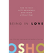 Being in Love: How to Love with Awareness and Relate Without Fear