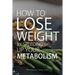 How To Lose Weight by Speeding Up Your Metabolism: Foods that Speed Up Your Metabolism and Metabolism Boosters