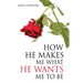 How He makes me what He wants me to be