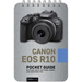 Canon EOS R10: Pocket Guide: Buttons, Dials, Settings, Modes, and Shooting Tips