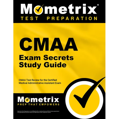 CMAA Exam Secrets Study Guide: CMAA Test Review for the Certified Medical Administrative Assistant Exam