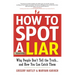 How to Spot a Liar, Revised Edition: Why People Don't Tell the Truth...and How You Can Catch Them