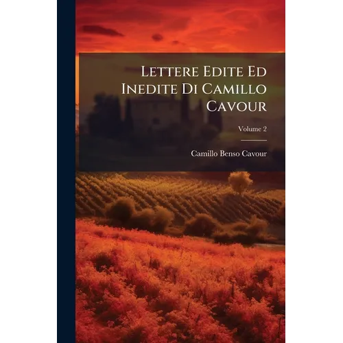 Lettere Edite Ed Inedite Di Camillo Cavour; Volume 2