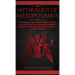 Mythology of Mesopotamia: Fascinating Insights, Myths, Stories & History From The World's Most Ancient Civilization. Sumerian, Akkadian, Babylonian, P