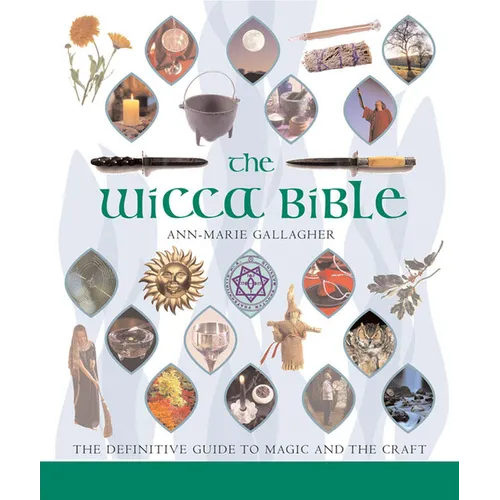 The Wicca Bible: The Definitive Guide to Magic and the Craft