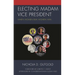Electing Madam Vice President: When Women Run Women Win