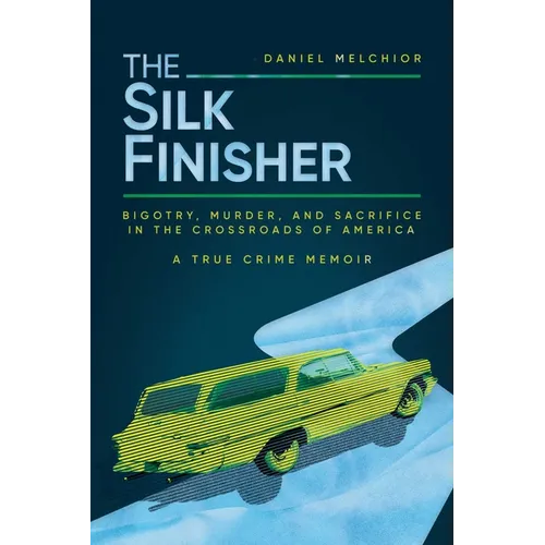 The Silk Finisher: Bigotry, Murder, and Sacrifice in the Crossroads of America