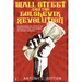 Wall Street and the Bolshevik Revolution: The Remarkable True Story of the American Capitalists Who Financed the Russian Communists