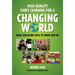 High-Quality Early Learning for a Changing World: What Educators Need to Know and Do