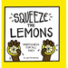 Squeeze the Lemons: Mindfulness for All Ages