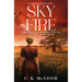 Sky on Fire: A Heartbreaking and Unforgettable WWII Novel of Love, War, and Enduring Hope