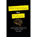 Remember the Future: How to Use Visualization and Mental Images to Program Your Mind for Success
