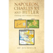 Napoleon, Charles XII and Hitler Challenge and Calamity in Russia