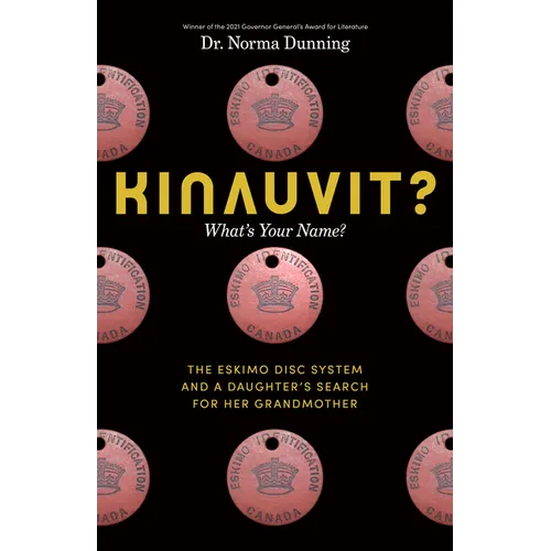 Kinauvit?: What's Your Name? the Eskimo Disc System and a Daughter's Search for Her Grandmother